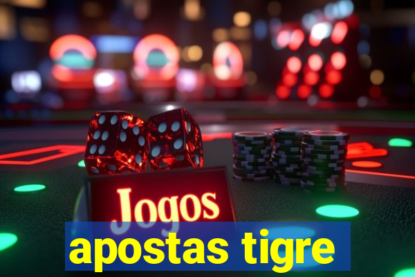 apostas tigre