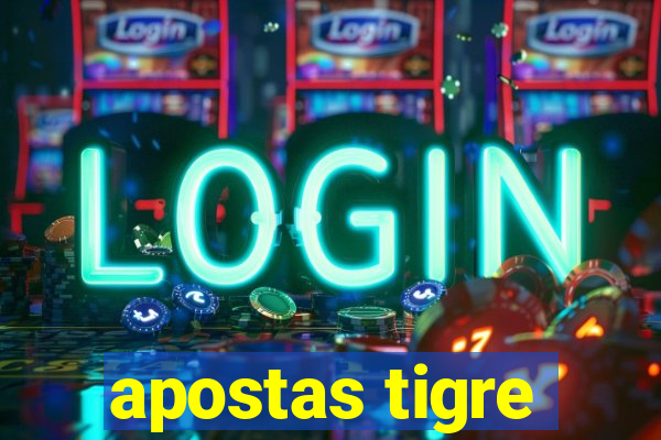 apostas tigre