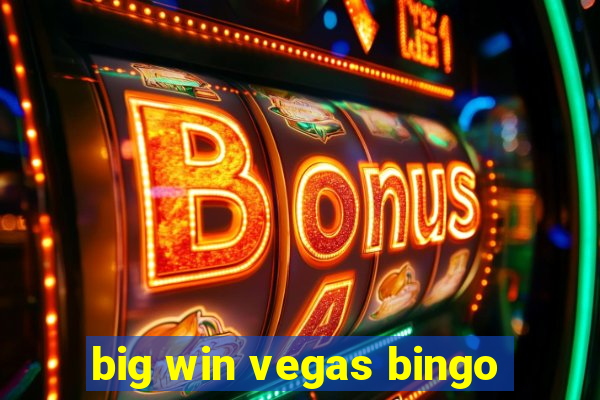 big win vegas bingo