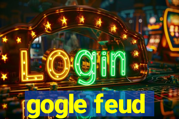 gogle feud