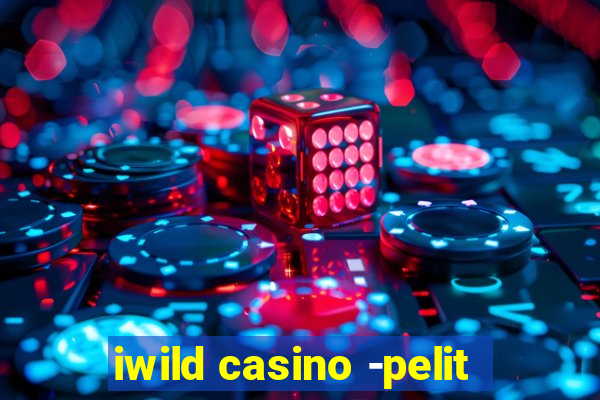 iwild casino -pelit