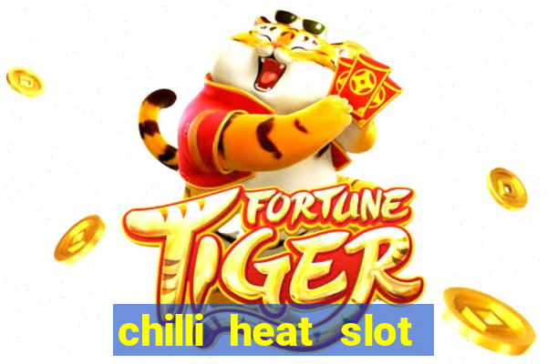 chilli heat slot soldi veri