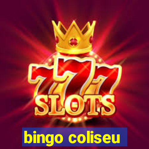 bingo coliseu