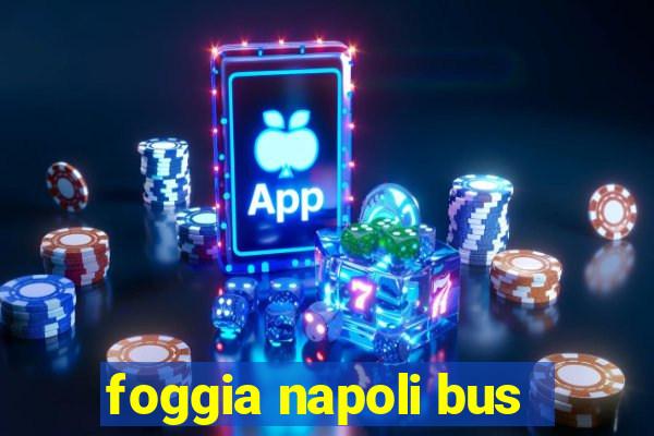 foggia napoli bus