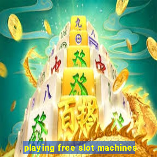 playing free slot machines