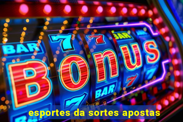 esportes da sortes apostas