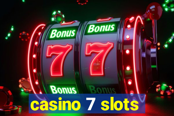 casino 7 slots