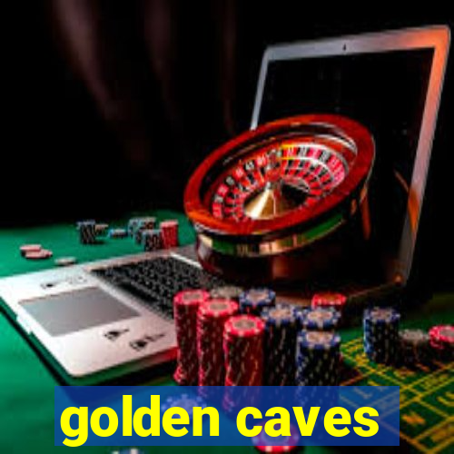 golden caves