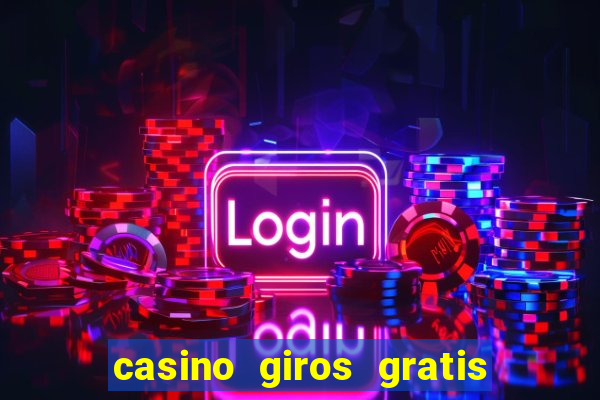 casino giros gratis sin deposito