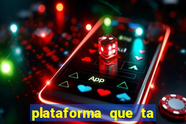 plataforma que ta pagando agora