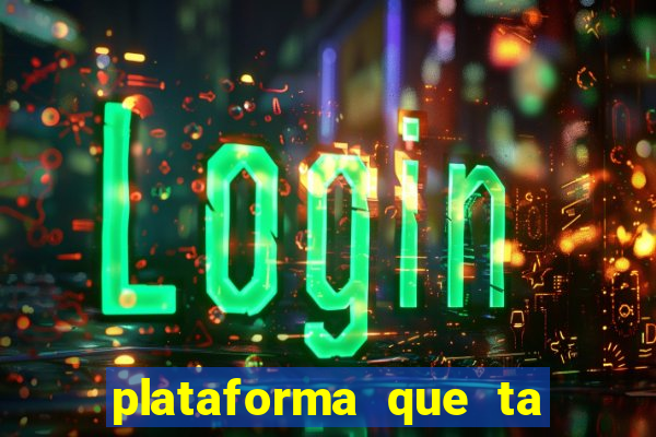 plataforma que ta pagando agora