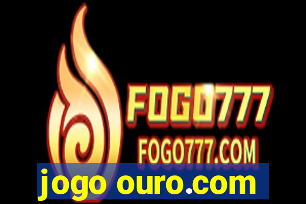 jogo ouro.com