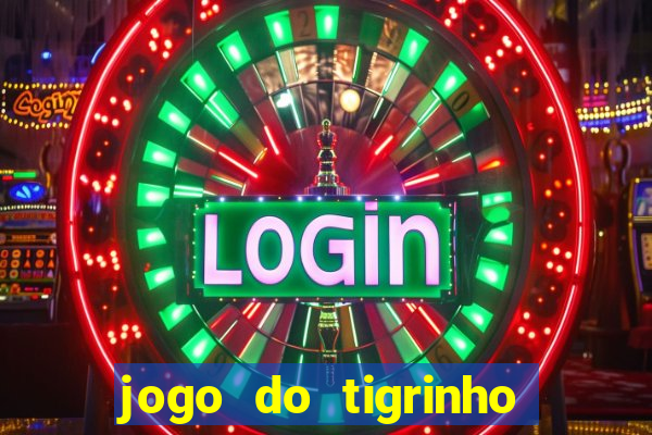 jogo do tigrinho 777 baixar