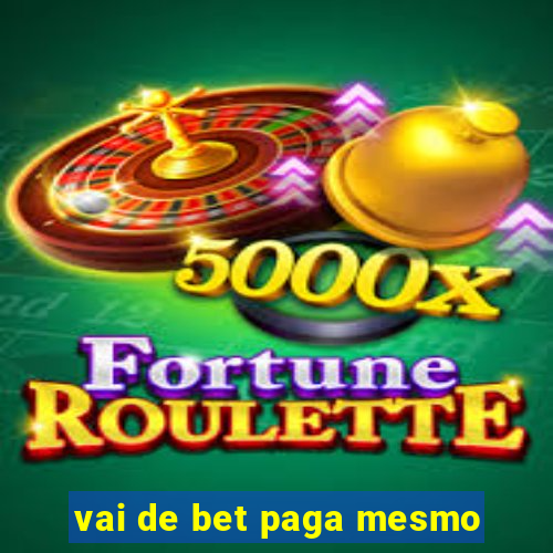 vai de bet paga mesmo