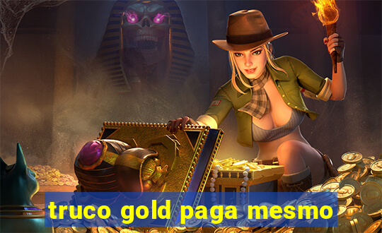 truco gold paga mesmo