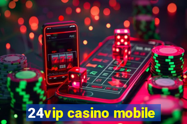 24vip casino mobile