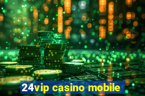 24vip casino mobile