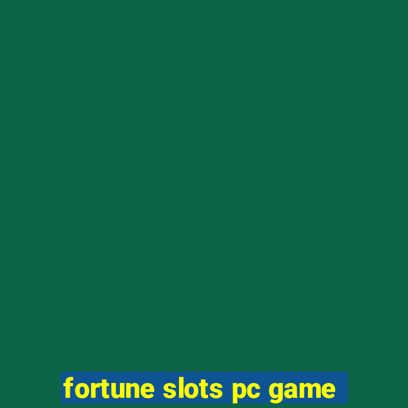 fortune slots pc game