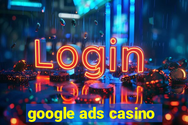 google ads casino