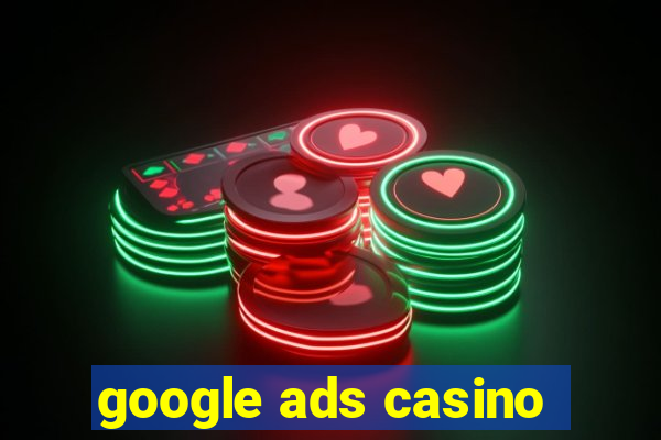 google ads casino