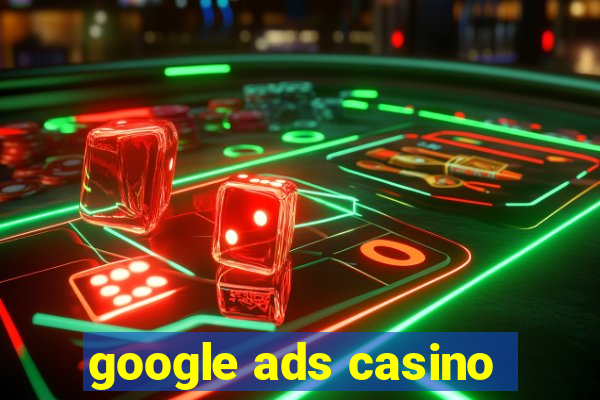 google ads casino