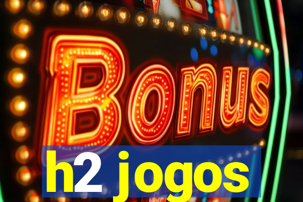 h2 jogos