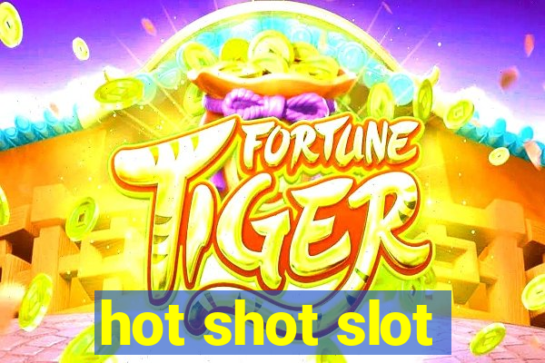 hot shot slot