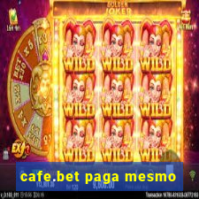 cafe.bet paga mesmo