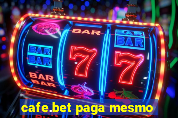 cafe.bet paga mesmo