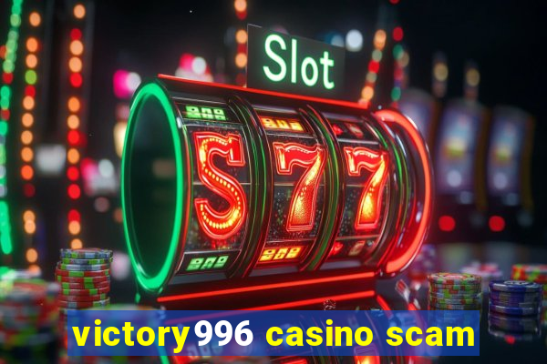 victory996 casino scam