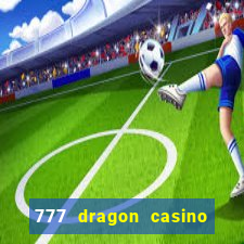 777 dragon casino bonus codes