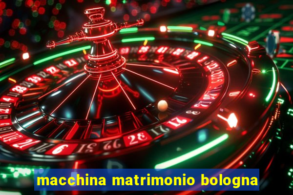 macchina matrimonio bologna