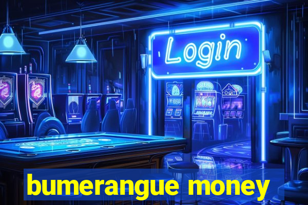 bumerangue money