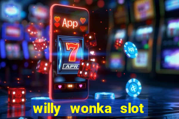 willy wonka slot machine jackpot