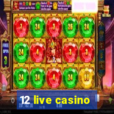 12 live casino