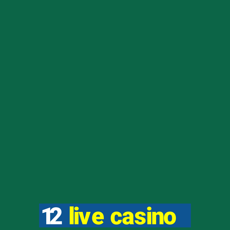 12 live casino