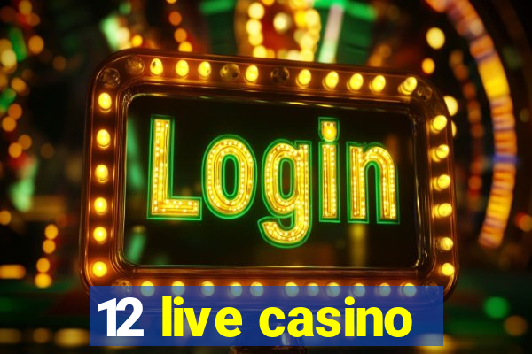 12 live casino