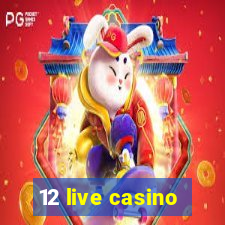 12 live casino