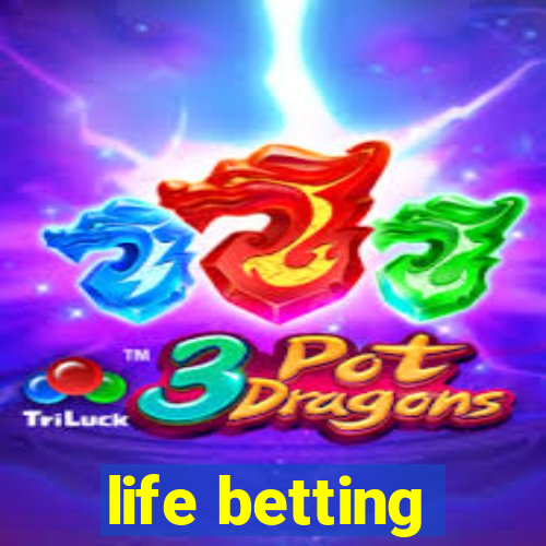 life betting