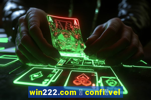 win222.com 茅 confi谩vel