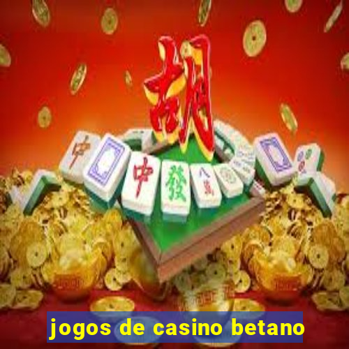 jogos de casino betano