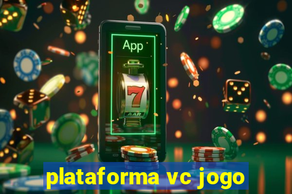 plataforma vc jogo