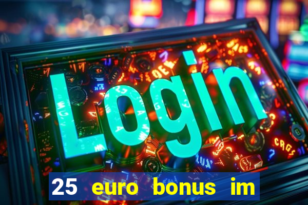 25 euro bonus im casino ohne einzahlung