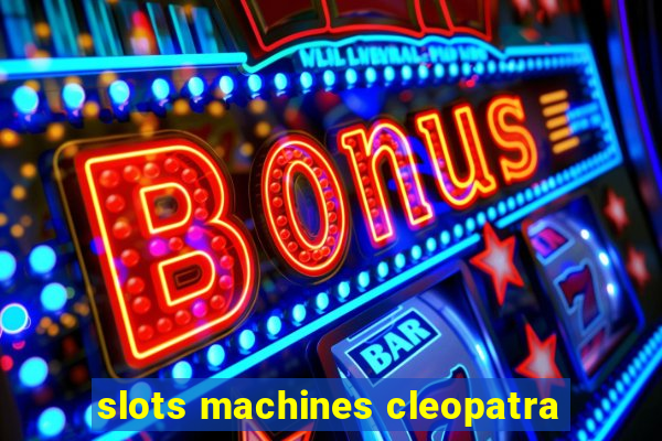 slots machines cleopatra