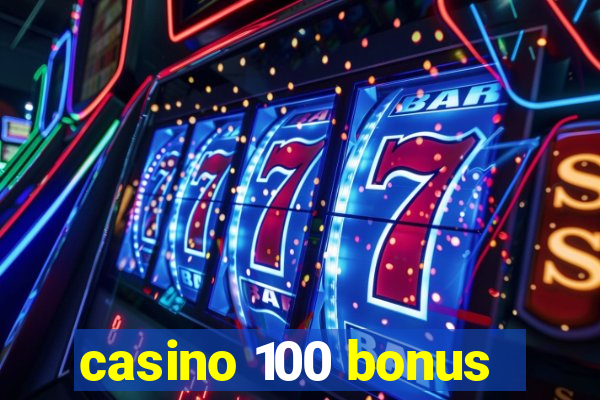 casino 100 bonus