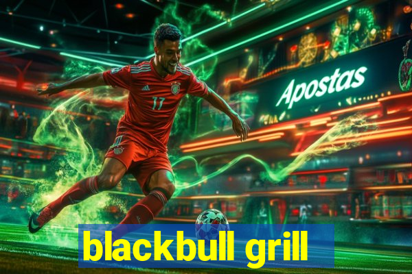 blackbull grill