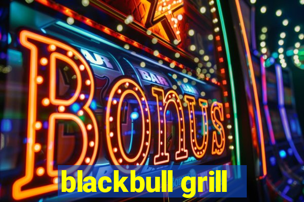 blackbull grill