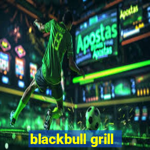 blackbull grill