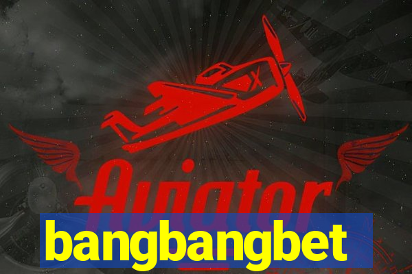 bangbangbet