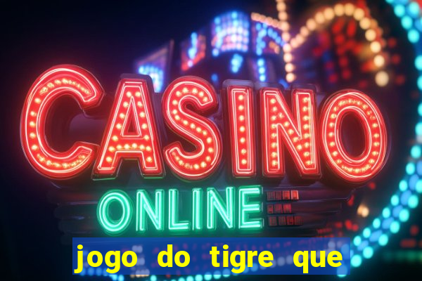 jogo do tigre que ta pagando